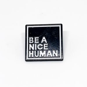 Pin be a nice human