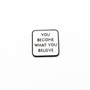 Pin You Become what you believe