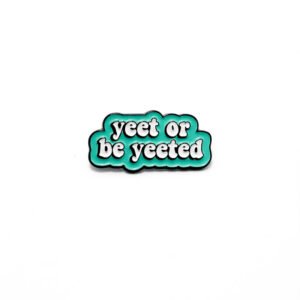 Pin Yeet or be yeeted