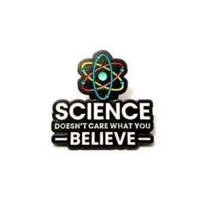 Pin Science dosen´t care what you believe