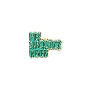 Pin Me? Sarcastic Never