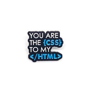Pin You are the CSS to my HTML Programador