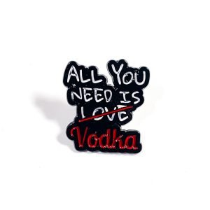 Pin All You Need is Vodka (not love)