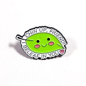 Pin Hoja Chin Up, Friend! I BeLeaf in You