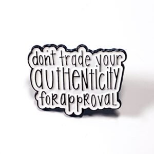 Pin Don't Trade Your Authenticity For Approval
